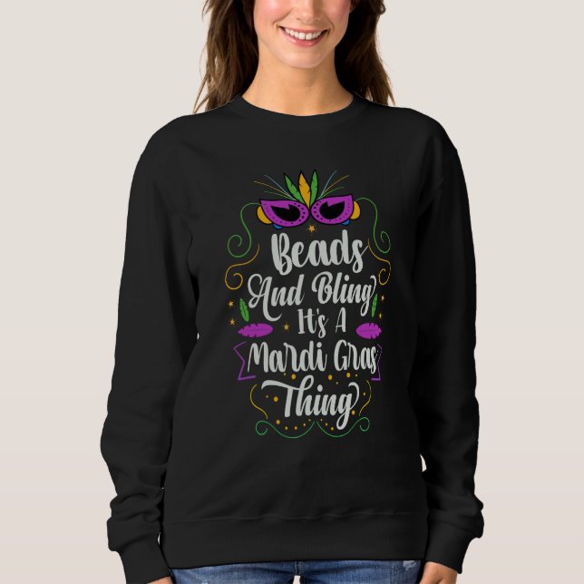 Beads And Bling It's A Mardi Gras Thing Parade Par Sweatshirt (Front)