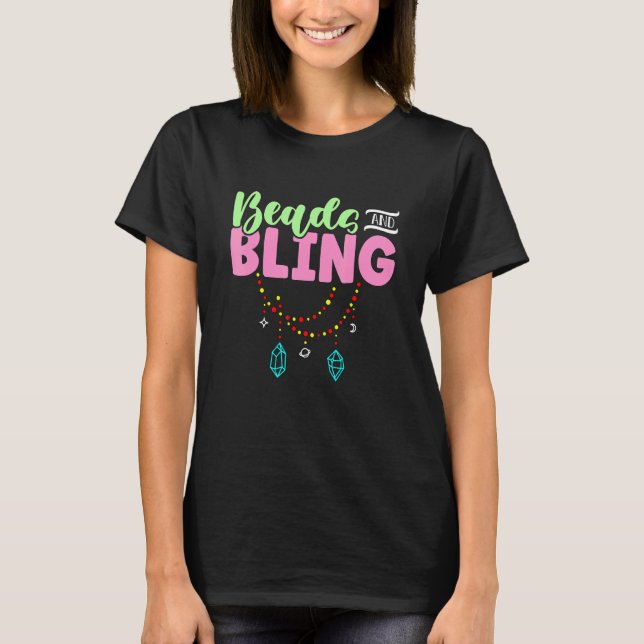 Beads And Bling Jewellery Making Beadwork Create A T-Shirt (Front)