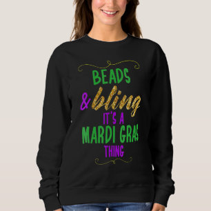 Beads & Bling It's a Mardi Gras Thing Cool_5 Sweatshirt