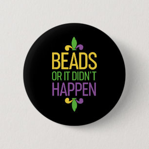 Beads Or It Didn't Happen Mardi Gras Shirt Gift  6 Cm Round Badge