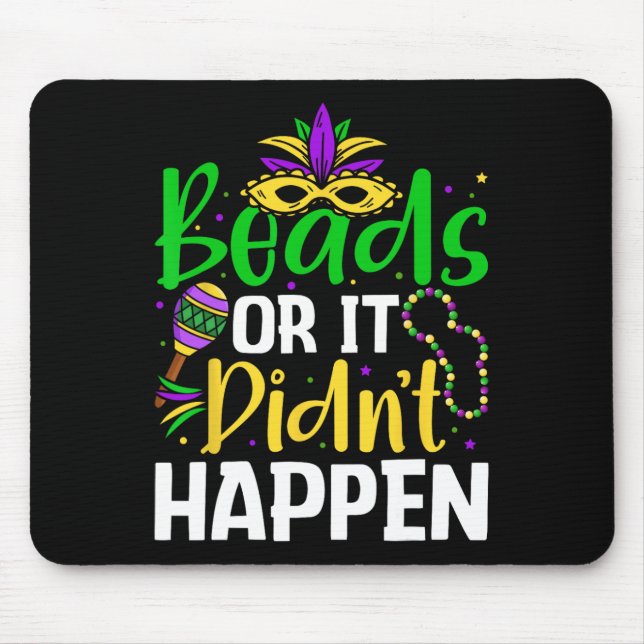 Beads Or It Didn't Happen  Mouse Pad (Front)