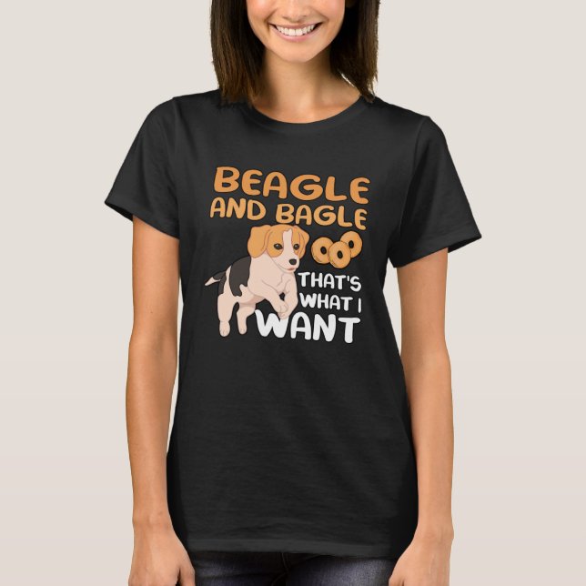 Beagle And Bagle That s What I Want for Dogowner M T-Shirt (Front)