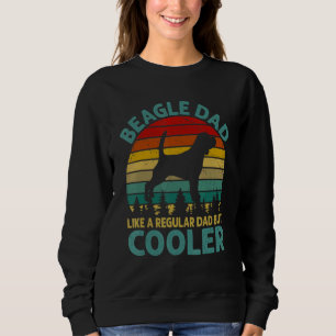 Beagle Dad Like A Regular Dad But Cooler For Fathe Sweatshirt