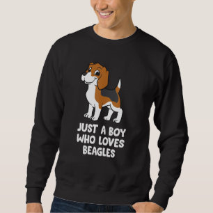 Beagle Dog Boy Just a Boy Who Loves Beagles Sweatshirt
