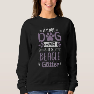 Beagle Dog Hair - Cool Sweet Lovely Quotes Stateme Sweatshirt