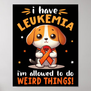 Beagle Dog I Have Leukaemia Im Allowed To Do Weird Poster