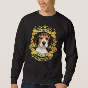 Beagle Dog The Moment I Saw You Sweatshirt
