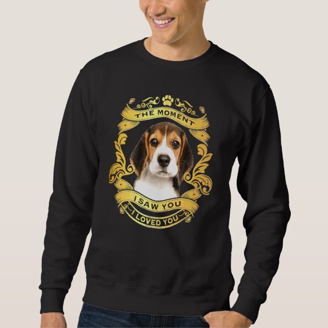 Beagle Dog The Moment I Saw You Sweatshirt (Front)