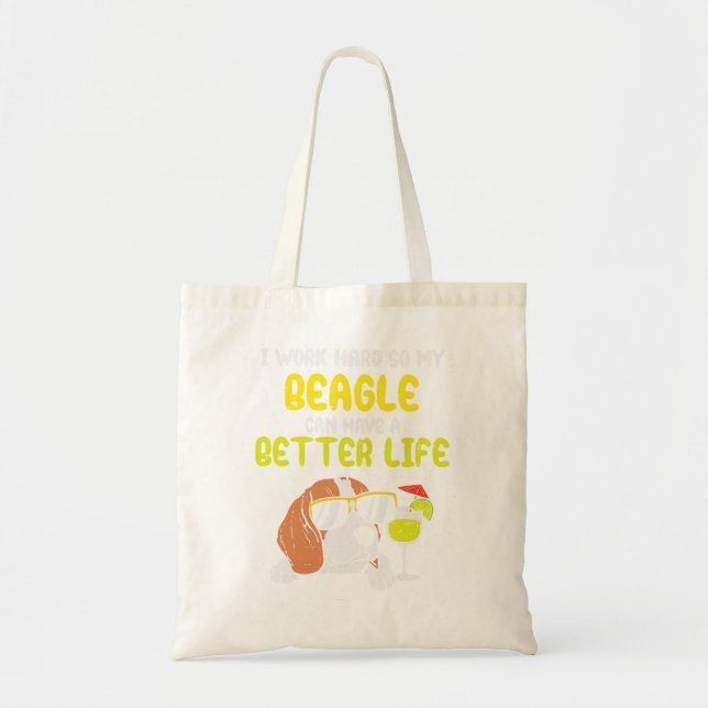 Beagle Dog Work Hard Beagle Better Life Funny Dog  Tote Bag (Front)