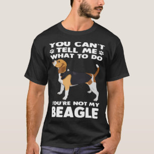 Beagle Dog You´re Not My Beagle T-Shirt