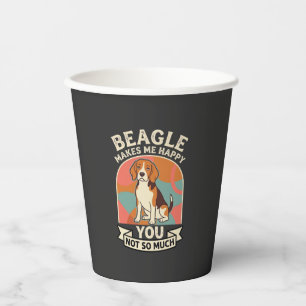 Beagle Makes Me Happy You Not So Much Dog Paper Cups