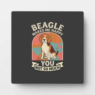 Beagle Makes Me Happy You Not So Much Dog Plaque