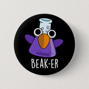 Beak-er Funny Chemistry Pun Dark BG 6 Cm Round Badge