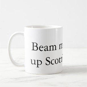Beam me up Scottie coffee mug