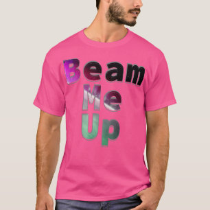 Beam Me Up T-Shirt