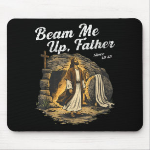 Beam Up Father Since AD 33 Christian Easter Humour Mouse Pad