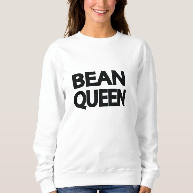 Bean Queen Sweatshirt (Front)