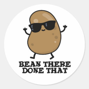 Bean There Done That Funny Bean Pun Classic Round Sticker