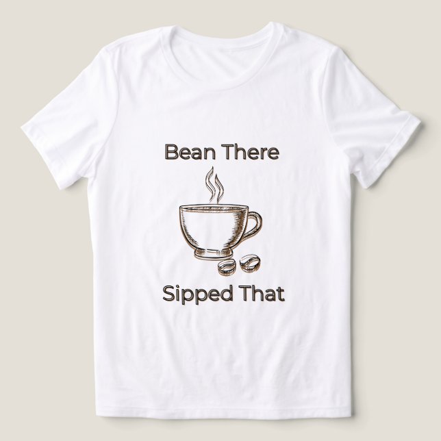 Bean there, Sipped that Tri-Blend Shirt (Design Front)
