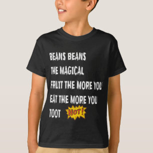 Beans Beans The Magical Fruit Toot Funny Saying Fo T-Shirt