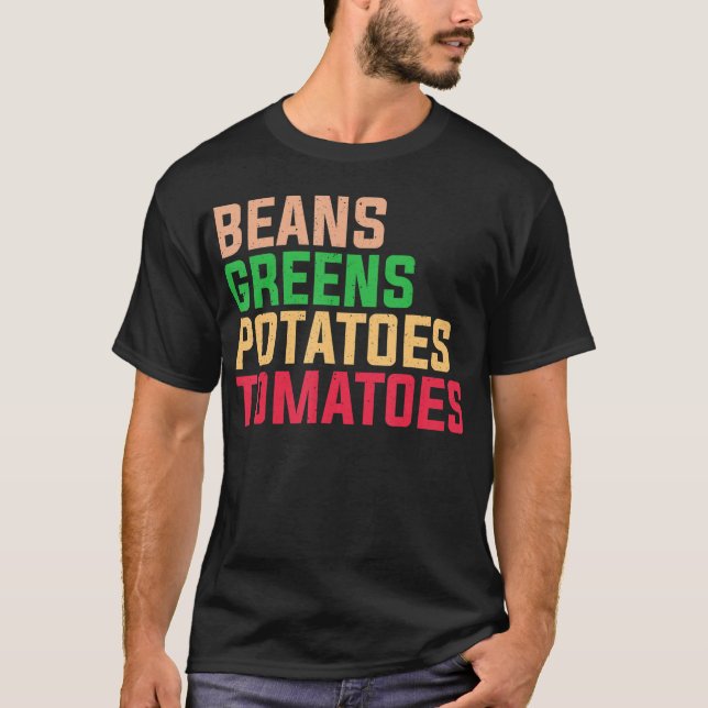 Beans Greens Potatoes Tomatoes Thanksgiving Appare T-Shirt (Front)