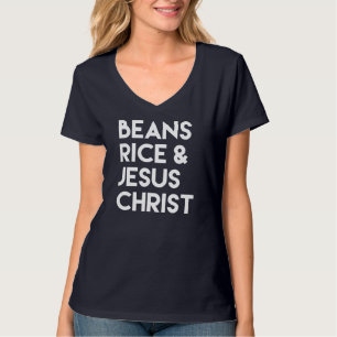 Beans Rice & Jesus Christ T-Shirt