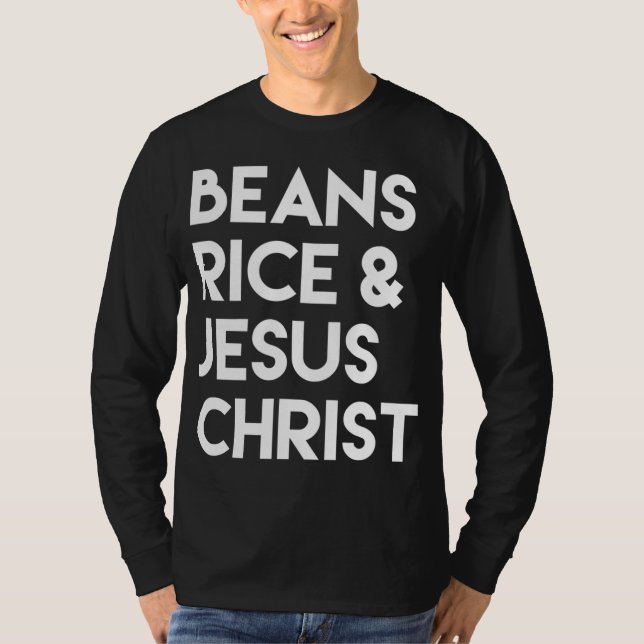 Beans Rice & Jesus Christ T-Shirt (Front)