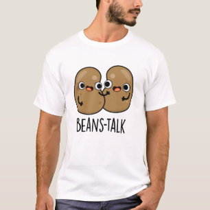 Beans Talk Funny Veggie Bean Pun  T-Shirt
