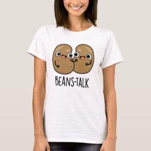 Beans Talk Funny Veggie Bean Pun  T-Shirt