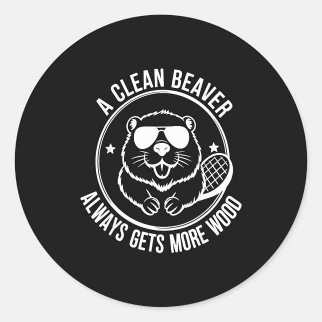 Bear A Clean Beaver Always Gets More Wood  Classic Round Sticker (Front)