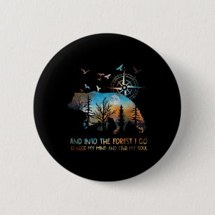 Bear And Into The Forest I Go To Lose My Mind And 6 Cm Round Badge