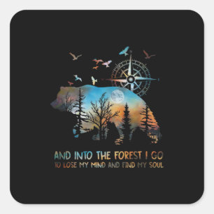 Bear And Into The Forest I Go To Lose My Mind Square Sticker