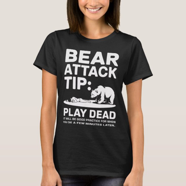 Bear Attack Tip Play Dead Funny Camping Hiking Des T-Shirt (Front)