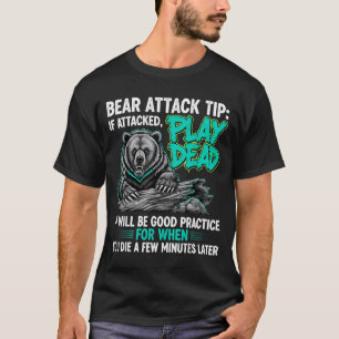 Bear Attack Tip Play Dead Funny Dark Humour T-Shirt