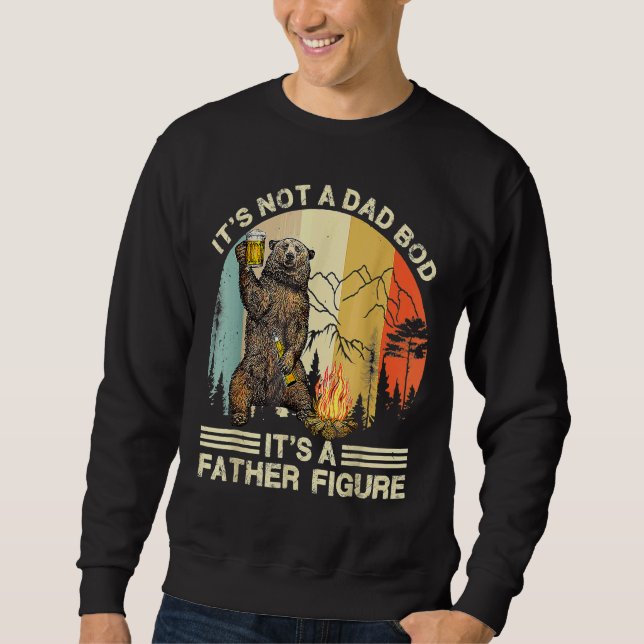Bear Camping It's Not A Dad Bod It's A Father Fig Sweatshirt (Front)