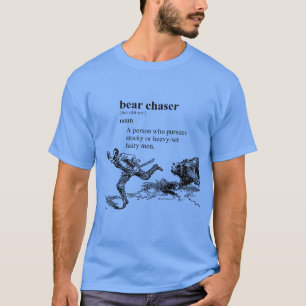 BEAR CHASER DEFINITION T-Shirt