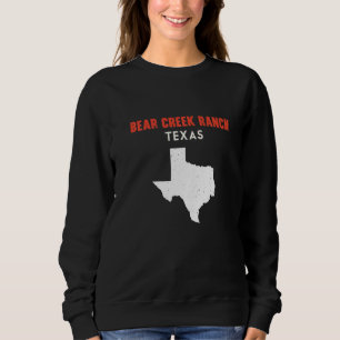 Bear Creek Ranch Texas USA State America Travel Te Sweatshirt
