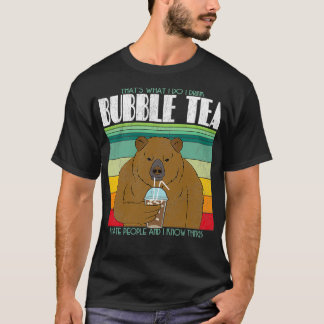 Bear Drinking I Drink Bubble Tea I Hate People T-Shirt