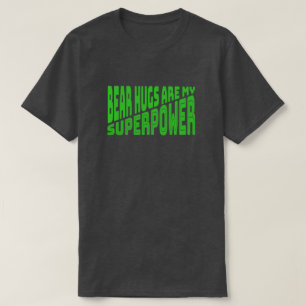 Bear hugs are my superpower quote large text T-Shirt