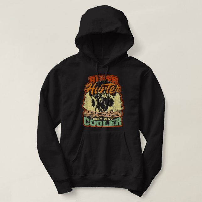 Bear hunter like a normal hunter only way cooler - hoodie (Design Front)