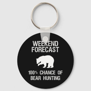 Bear Hunting Gift Fun Hunter Weekend Forecast Key Ring