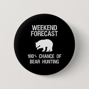 Bear Hunting Gift - Funny Hunter Weekend Forecast 6 Cm Round Badge