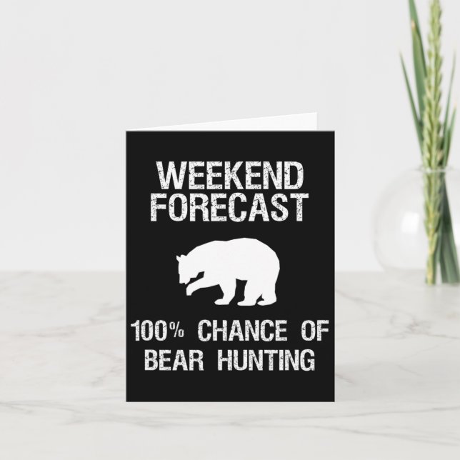 Bear Hunting Gift - Funny Hunter Weekend Forecast  Card (Front)