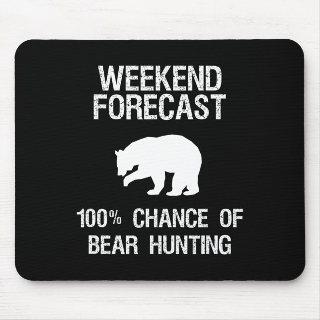 Bear Hunting Gift - Funny Hunter Weekend Forecast  Mouse Pad (Front)