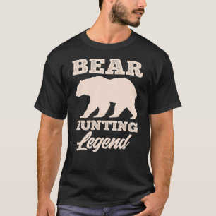 Bear Hunting Legend Bear Hunter T-Shirt