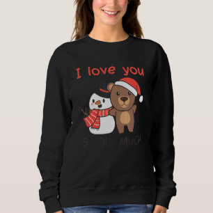 Bear I Love You Snow Much Snowman Pun Sweatshirt