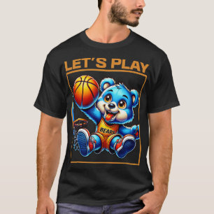 Bear Lets Play Basketball T-Shirt