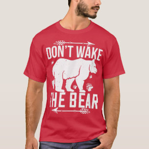 Bear Lover Funny Gift - Don't Wake The Bear  T-Shirt