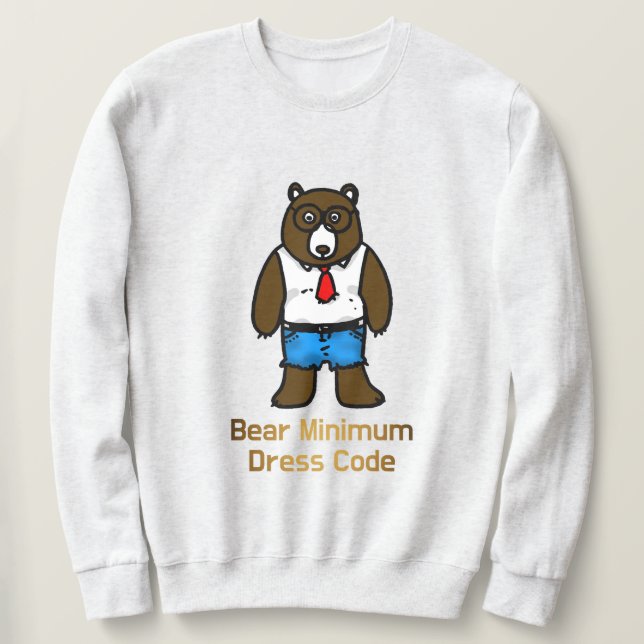 Bear Minimum Funny Office Pun Art Sweatshirt (Design Front)