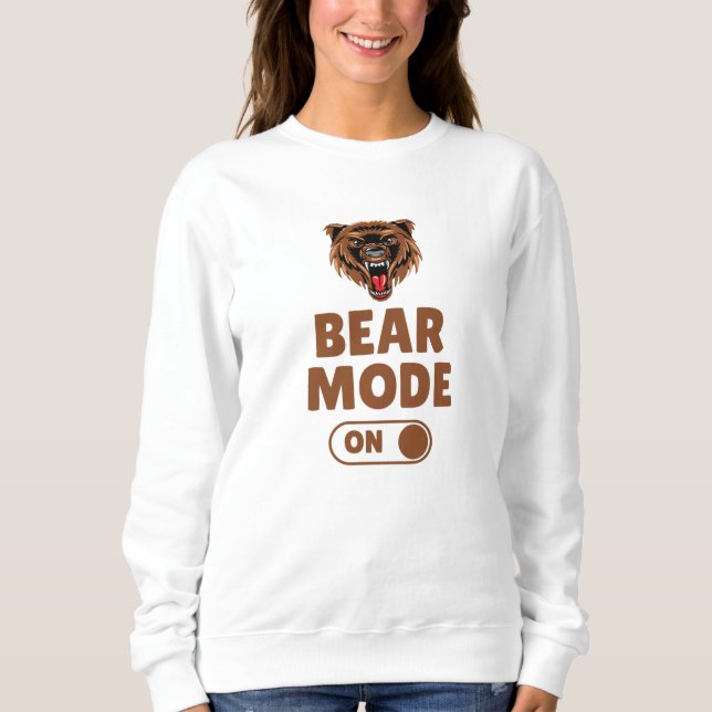 Bear Mode On Sweatshirt (Front)